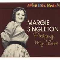 Margie Singleton - Jukebox Pearls - Pledging My Love
